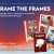 frame the frames